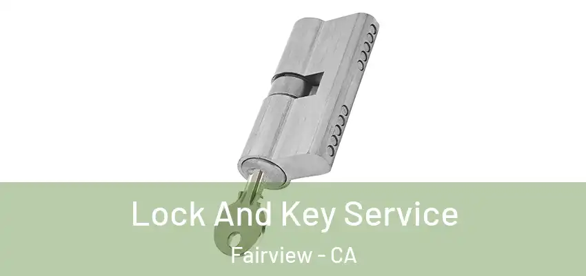  Lock And Key Service Fairview - CA