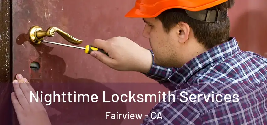  Nighttime Locksmith Services Fairview - CA